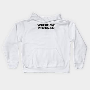 WHERE MY PITCHES AT? Kids Hoodie